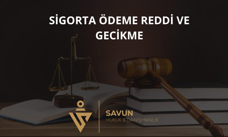 Sağlık Sigortası Ödeme Reddi ve Tedavi Gecikmesi