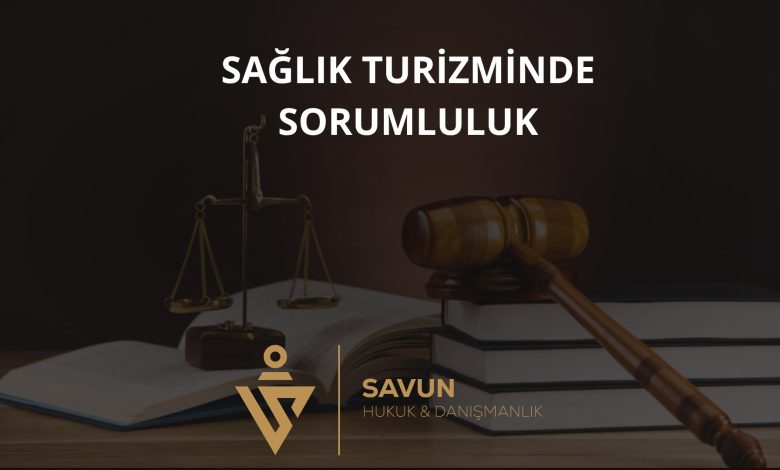 Sağlık Turizminde Hukuki Sorumluluk 1 Sağlık Turizminde Hukuki Sorumluluk