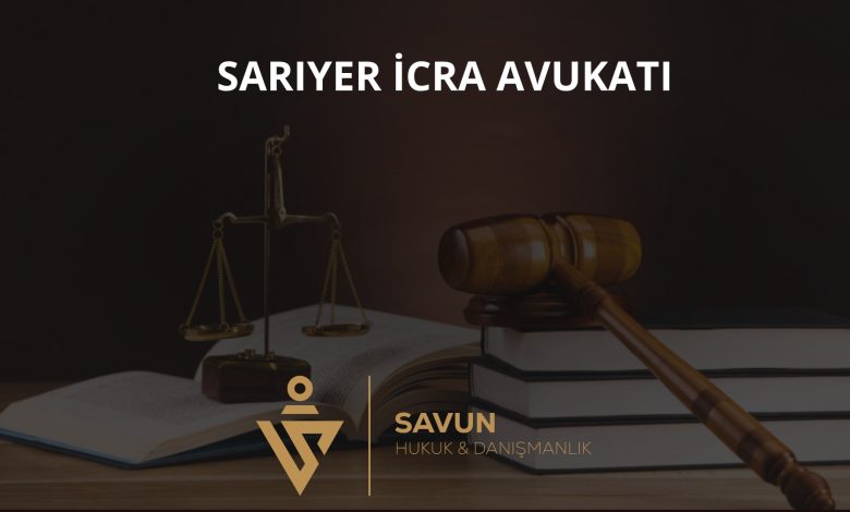Sarıyer İcra Avukatı Veli Savun 1 Sarıyer İcra Avukatı