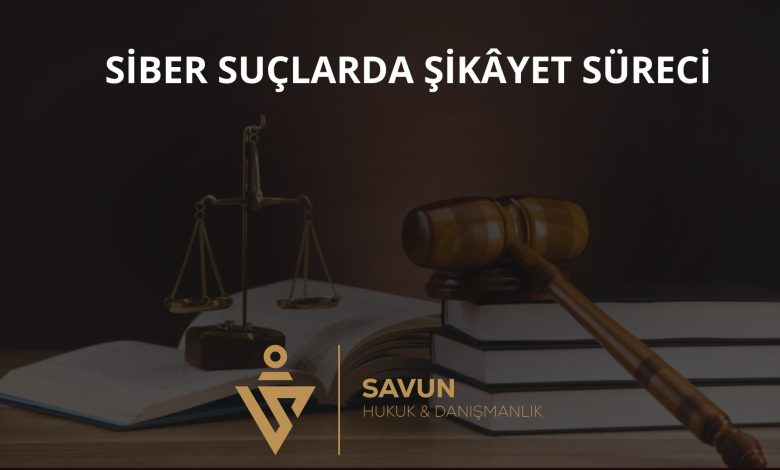 Siber Suçlarda Şikâyet, Savcılık ve Soruşturma 8 Siber Suçlarda Şikâyet, Savcılık ve Soruşturma