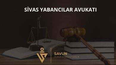 Sivas Yabancılar Avukatı
