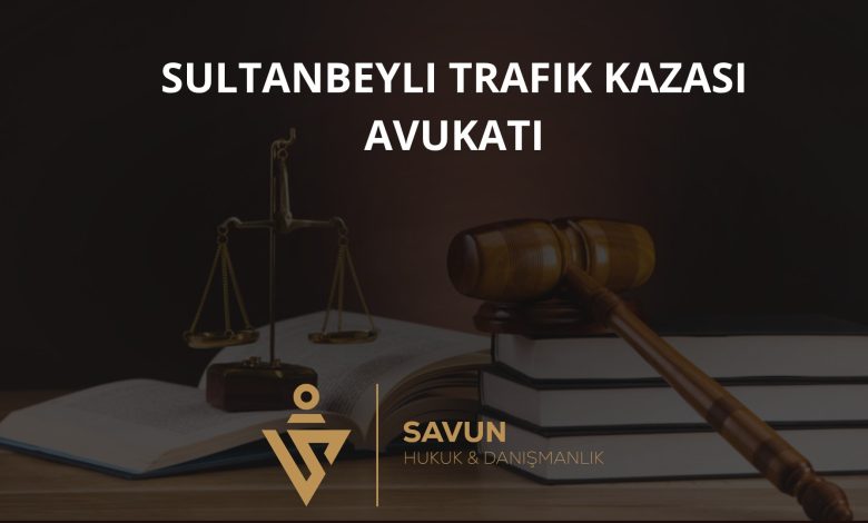 Sultanbeyli Trafik Kazası Avukatı Veli Savun 1 Sultanbeyli Trafik Kazası Avukatı