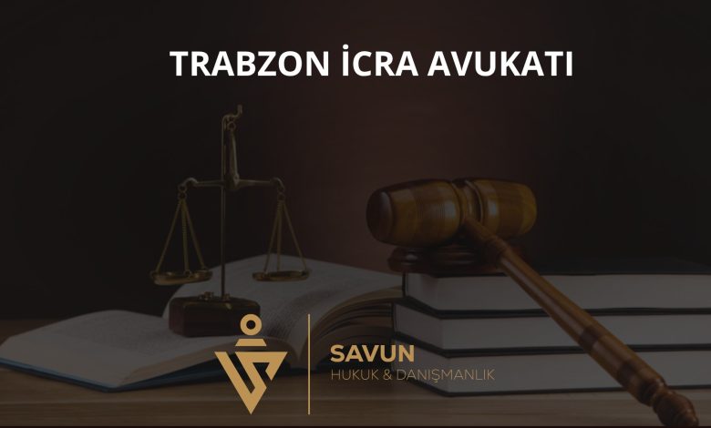 Trabzon İcra Avukatı Veli Savun 4 Trabzon İcra Avukatı