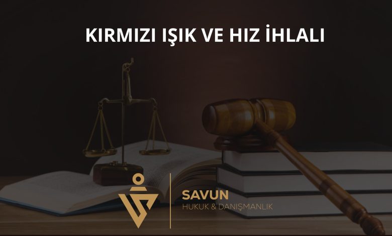 Kırmızı Işık ve Hız İhlali