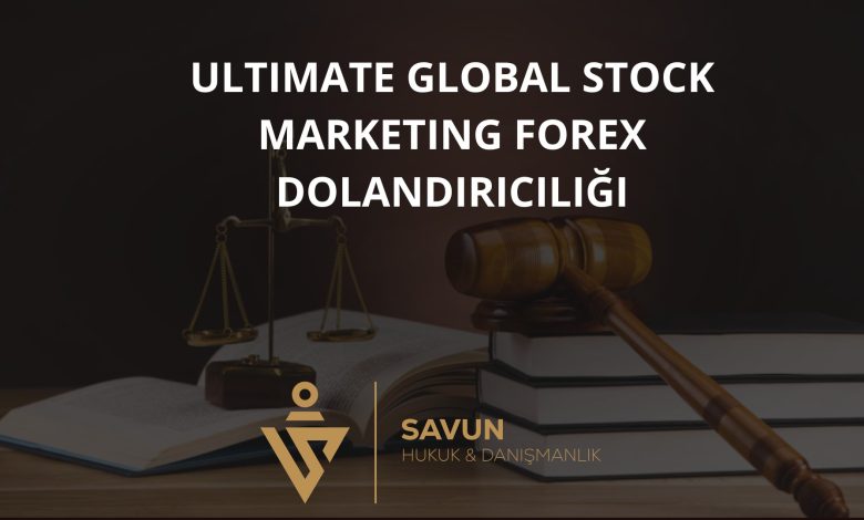 Ultimate Global Stock Marketing Forex Dolandırıcılığı 1 ultimate global stock marketing forex dolandiriciligi | Savun Hukuk Danışmanlık
