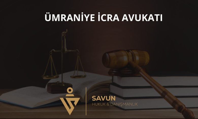 Ümraniye İcra Avukatı Veli Savun 1 Ümraniye İcra Avukatı
