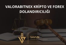 valorabitnex kripto ve forex dolandiriciligi | Savun Hukuk Danışmanlık