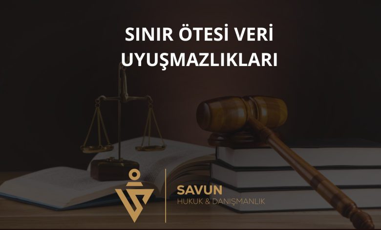 Sınır Ötesi Veri Uyuşmazlıklarında Yetkili Mahkeme 6 Sınır Ötesi Veri Uyuşmazlıklarında Yetkili Mahkeme