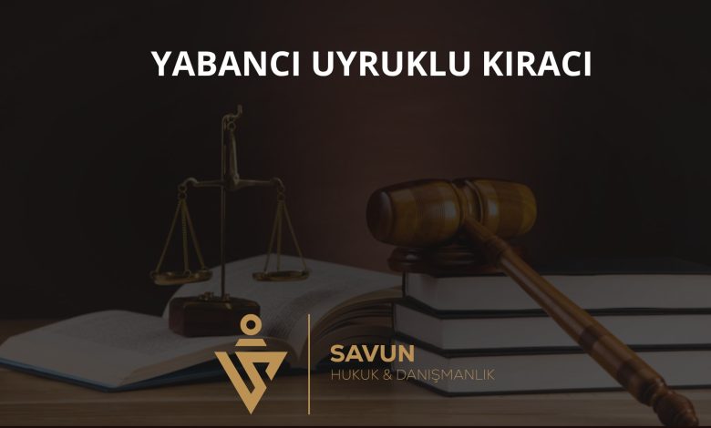 Yabancı Uyruklu Kiracı ile Kira İlişkisi 9 Yabancı Uyruklu Kiracı ile Kira İlişkisi