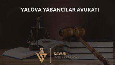 Yalova yabancılar avukatı