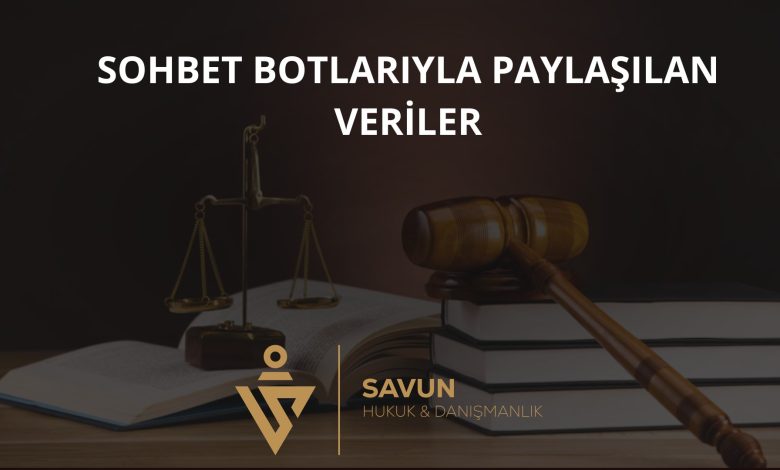 Yapay Zekâ Sohbet Botlarıyla Paylaşılan Veriler 1 Yapay Zekâ Sohbet Botlarıyla Paylaşılan Veriler