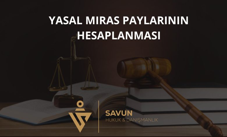 Yasal Miras Paylarının Hesaplanması 1 Yasal Miras Paylarının Hesaplanması