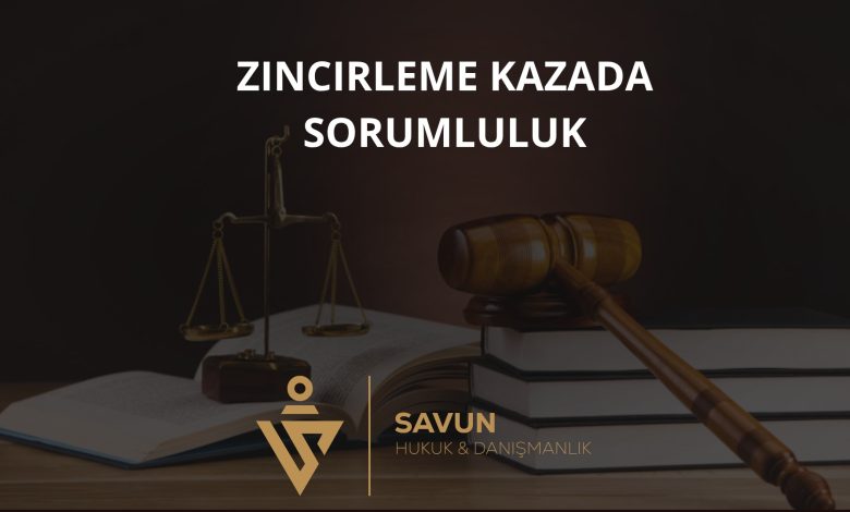 Zincirleme Trafik Kazasında Sorumluluk ve Tazminat 1 Zincirleme Trafik Kazasında Sorumluluk