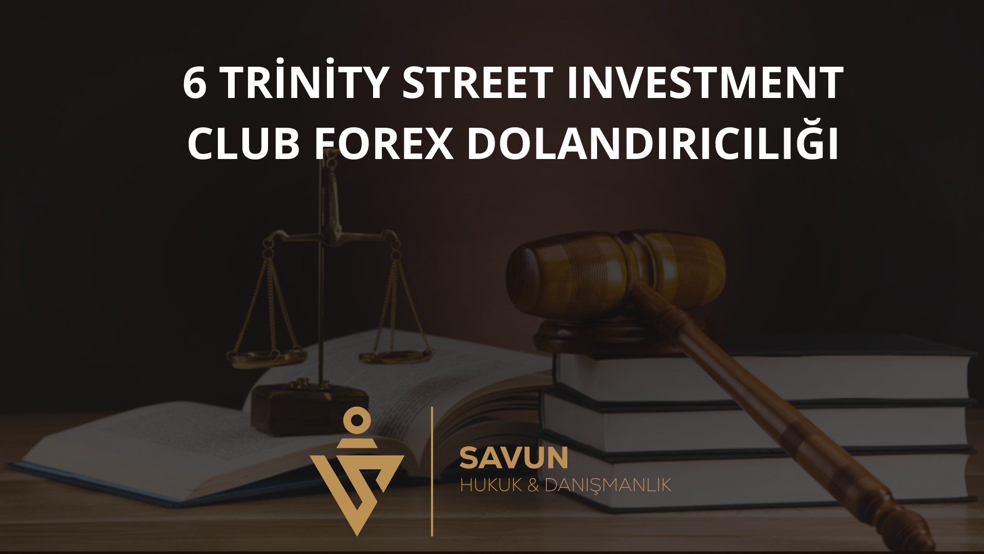 6 trinity street investment club forex dolandiriciligi | Savun Hukuk Danışmanlık