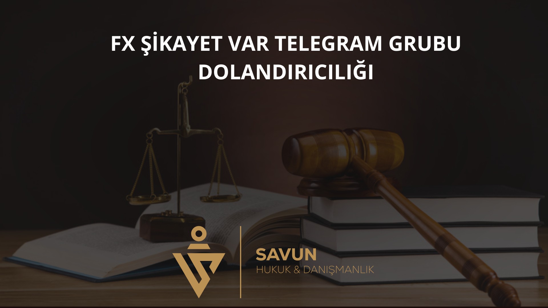 FX Sikayet Var Telegram Grubu Dolandiriciligi | Savun Hukuk Danışmanlık