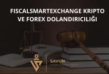 Fiscalsmartexchange Kripto ve Forex Dolandiriciligi | Savun Hukuk Danışmanlık