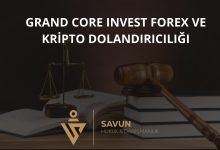 Grand Core Invest Forex Kripto Dolandiriciligi | Savun Hukuk Danışmanlık