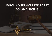 Impound Services Ltd Forex Dolandiriciligi | Savun Hukuk Danışmanlık