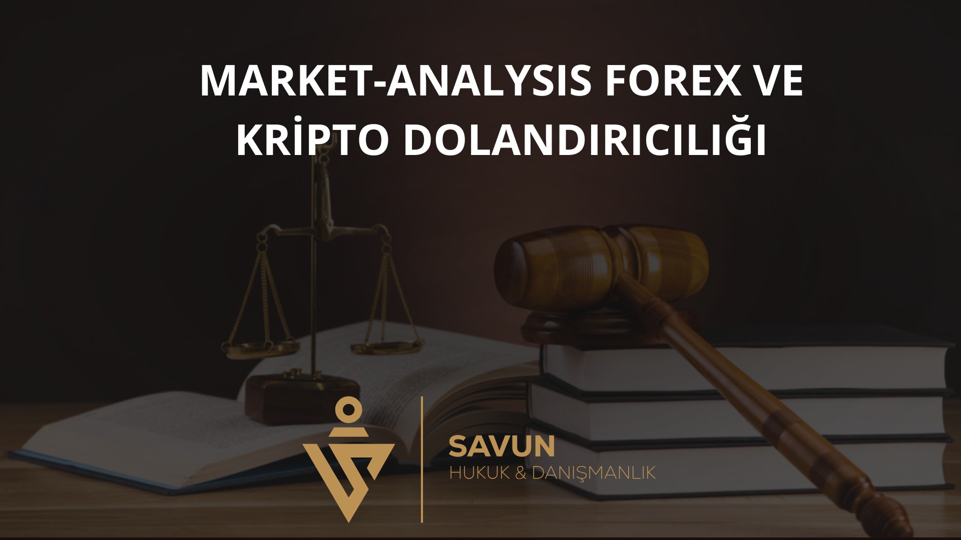 Market Analysis Forex Kripto Dolandiriciligi | Savun Hukuk Danışmanlık