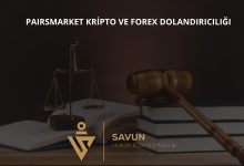 Pairsmarket Kripto Forex Dolandiriciligi | Savun Hukuk Danışmanlık