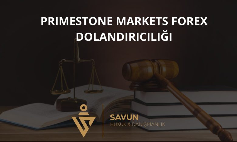 Primestone Markets Forex Dolandırıcılığı 2 Primestone Markets Forex Dolandiriciligi | Savun Hukuk Danışmanlık