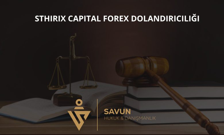 Sthirix Capital Forex Dolandiriciligi | Savun Hukuk Danışmanlık