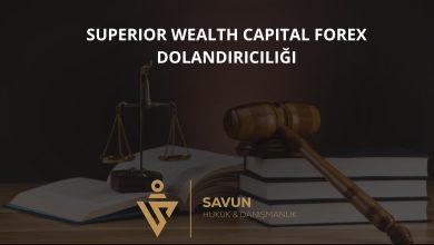 Superior Wealth Capital Forex Dolandiriciligi | Savun Hukuk Danışmanlık