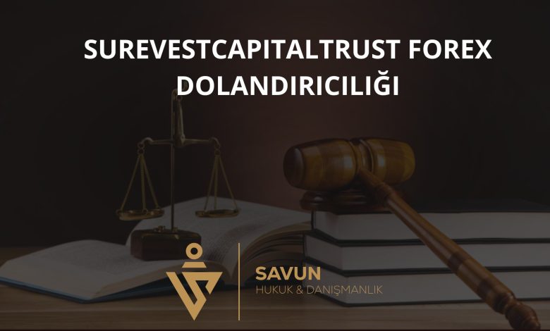 Surevestcapitaltrust Forex Dolandiriciligi | Savun Hukuk Danışmanlık