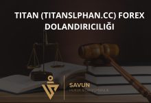 Titan titanslphan Forex Dolandiriciligi | Savun Hukuk Danışmanlık