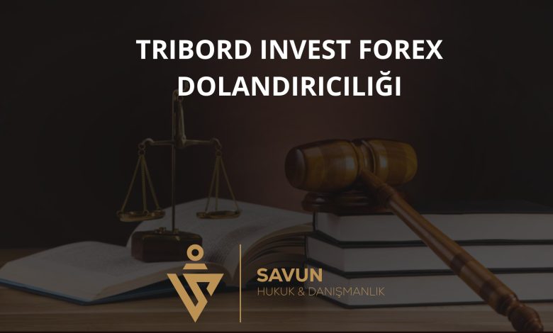 Tribord Invest Forex Dolandırıcılığı 1 Tribord Invest Forex Dolandiriciligi | Savun Hukuk Danışmanlık