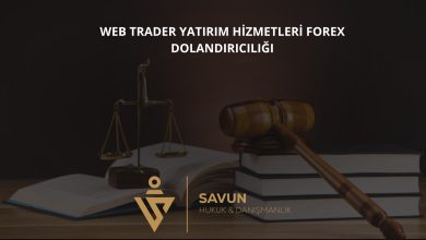 Web Trader Yatirim Hizmetleri Forex Dolandiriciligi | Savun Hukuk Danışmanlık