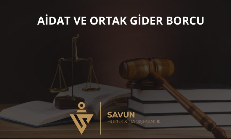 Aidat ve Ortak Gider Borcu 1 Aidat ve ortak gider borcu