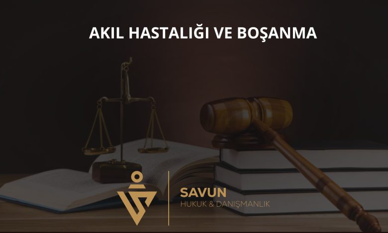 Akıl Hastalığı Sebebiyle Boşanma 1 Akıl Hastalığı ve Boşanma