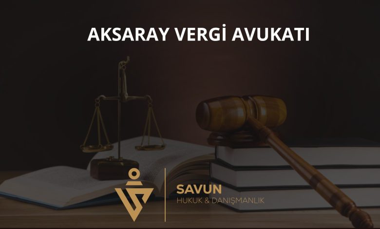 Aksaray vergi avukatı