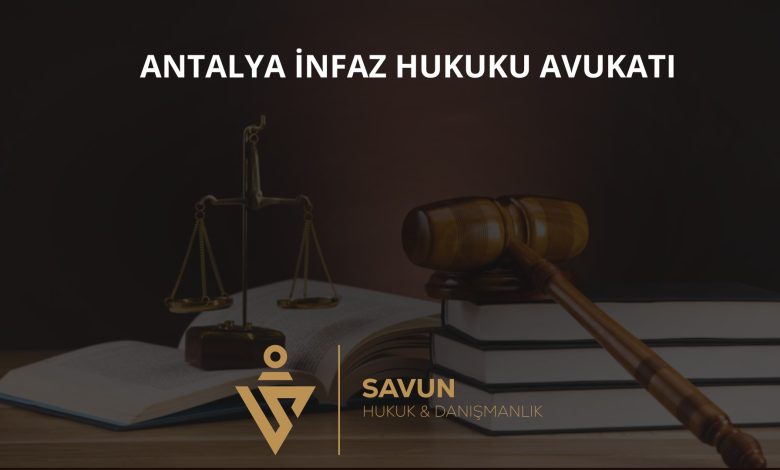 Antalya infaz hukuku avukatı