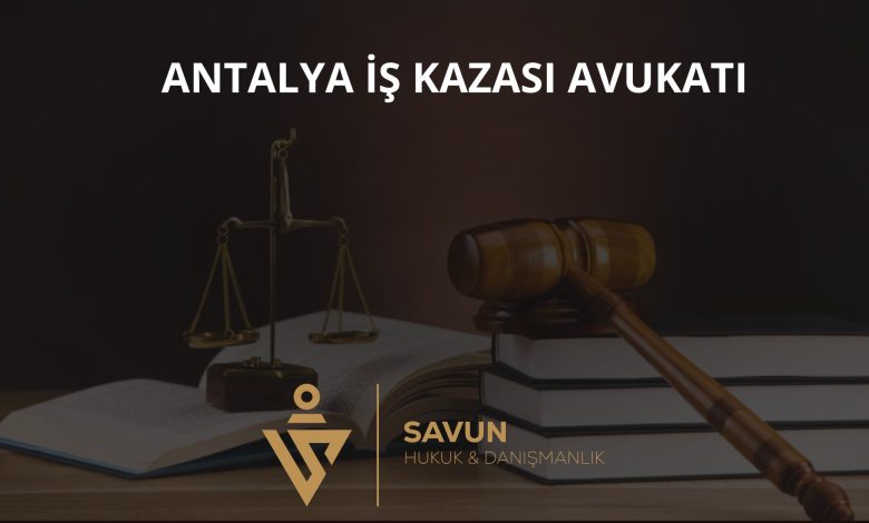 Antalya iş kazası avukatı