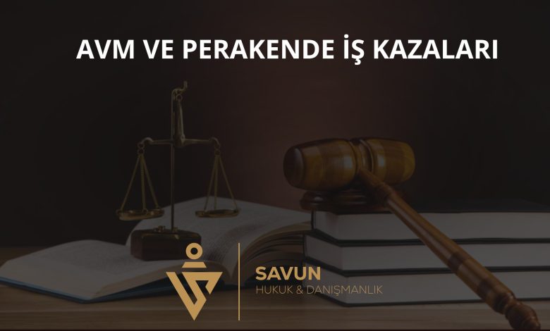 AVM ve perakende sektöründe iş kazaları