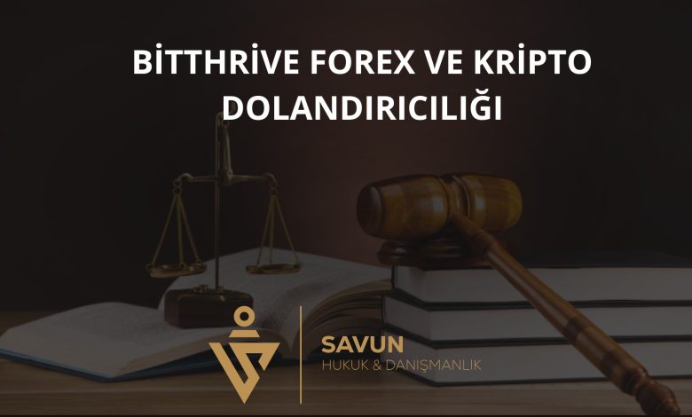 Bitthrive Forex ve Kripto Dolandırıcılığı 1 bitthrive forex dolandiriciligi | Savun Hukuk Danışmanlık
