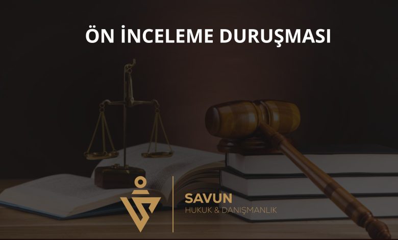Boşanma Davasında Ön İnceleme Duruşması 1 Ön İnceleme Duruşması