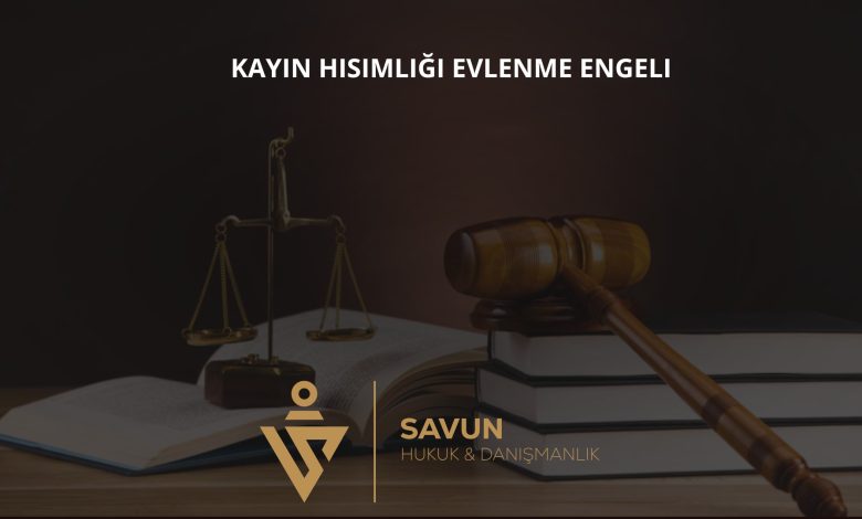 Kayın Hısımlığı ve Evlenme Engeli