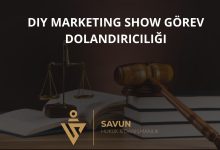 diy marketing show gorev dolandiriciligi | Savun Hukuk Danışmanlık