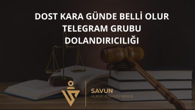 Dost Kara Günde Belli Olur Telegram Grubu Dolandırıcılığı 4 dost kara gunde belli olur telegram grubu dolandiriciligi | Savun Hukuk Danışmanlık