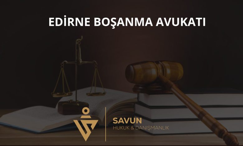 Edirne Boşanma Avukatı — Savun Hukuk & Danışmanlık 1 Edirne boşanma avukatı