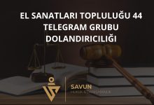 el sanatlari toplulugu 44 telegram grubu dolandiriciligi | Savun Hukuk Danışmanlık