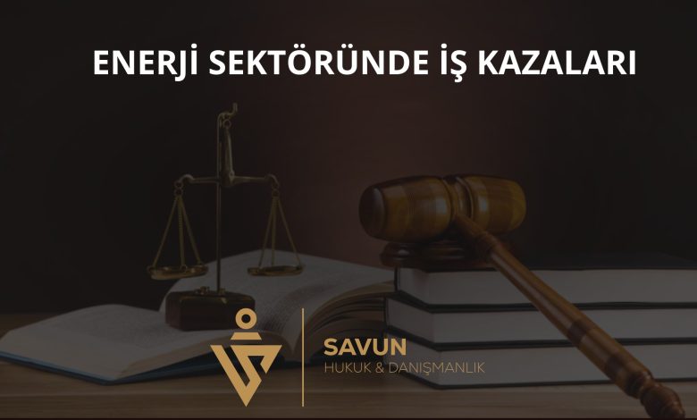 Enerji ve elektrik dağıtım sektöründe iş kazaları