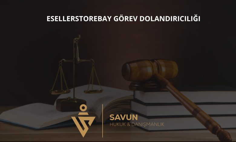Esellerstorebay.Shop Görev Dolandırıcılığı 1 esellerstorebay gorev dolandiriciligi | Savun Hukuk Danışmanlık