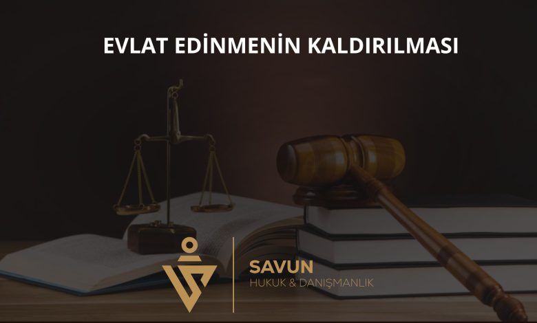 Evlat Edinme İlişkisinin Kaldırılması 1 Evlat edinme ilişkisinin kaldırılması