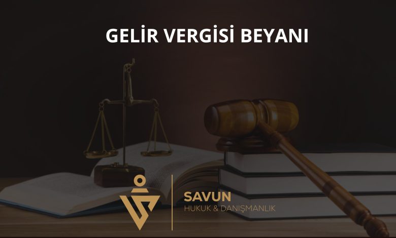 Gelir Vergisi Beyanı ve Uyuşmazlıkları 1 Gelir vergisi beyanı ve uyuşmazlıkları