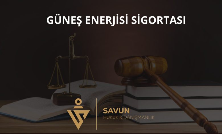 Güneş Enerjisi ve Yenilenebilir Enerji Tesisi Sigortası 1 Güneş enerjisi ve yenilenebilir enerji tesisi sigortası