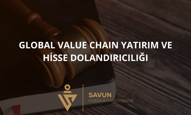 Global Value Chain Yatırım ve Hisse Dolandırıcılığı 1 Global Value Chain Yatırım ve Hisse Dolandırıcılığı